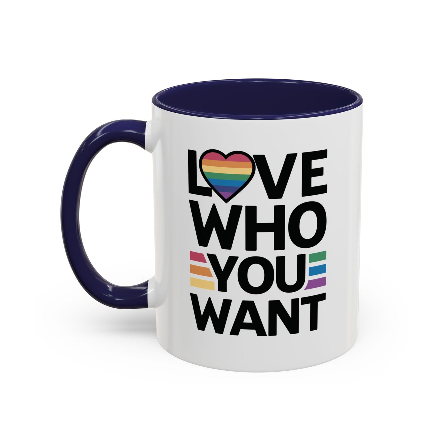 Love Who You Want - Coffee Mug