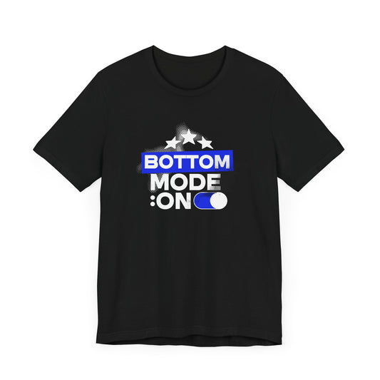 Bottom Mode On - Unisex Tee