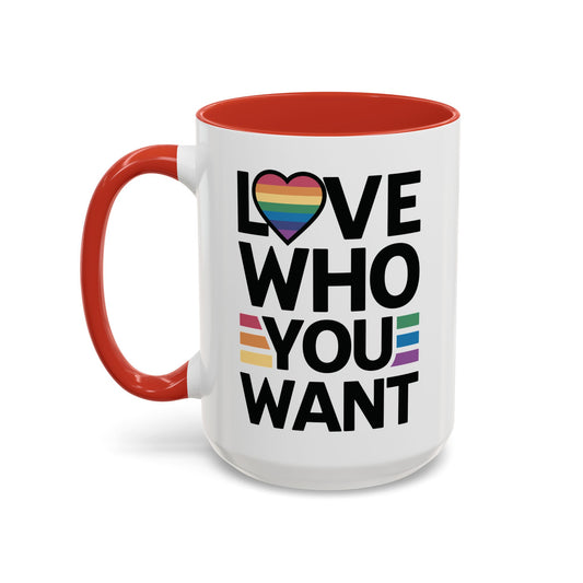 Love Who You Want - Coffee Mug